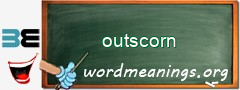 WordMeaning blackboard for outscorn